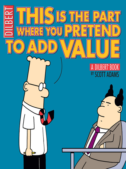 Title details for This Is the Part Where You Pretend to Add Value by Scott Adams - Available
